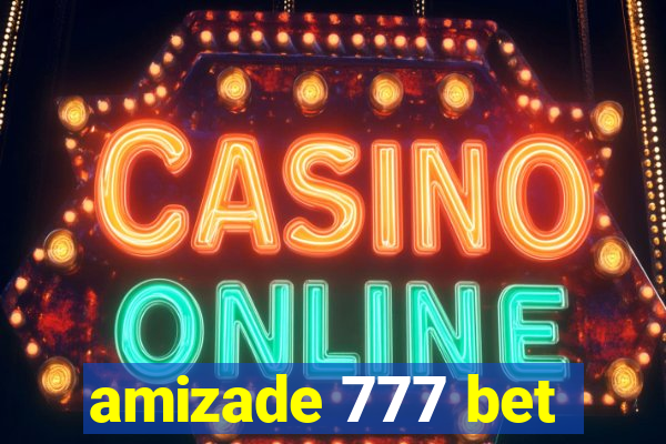 amizade 777 bet